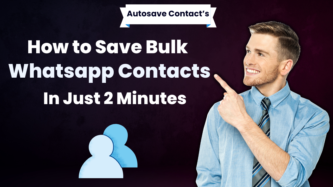 The Easiest Way to Save Bulk WhatsApp Contacts in Just 2 Minutes - Save ...