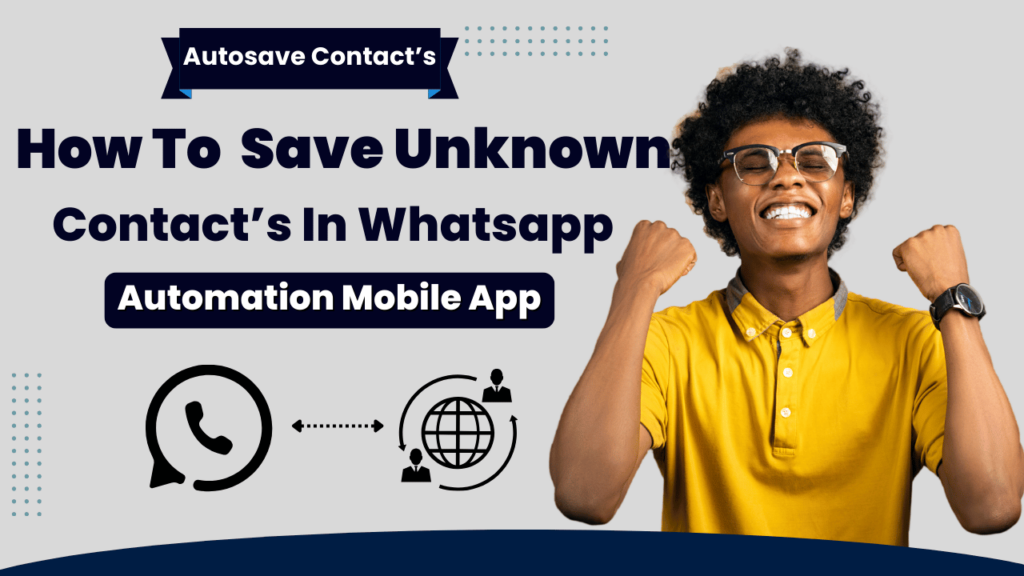 Save WhatsApp Contacts Automatically with Autosave Contacts App