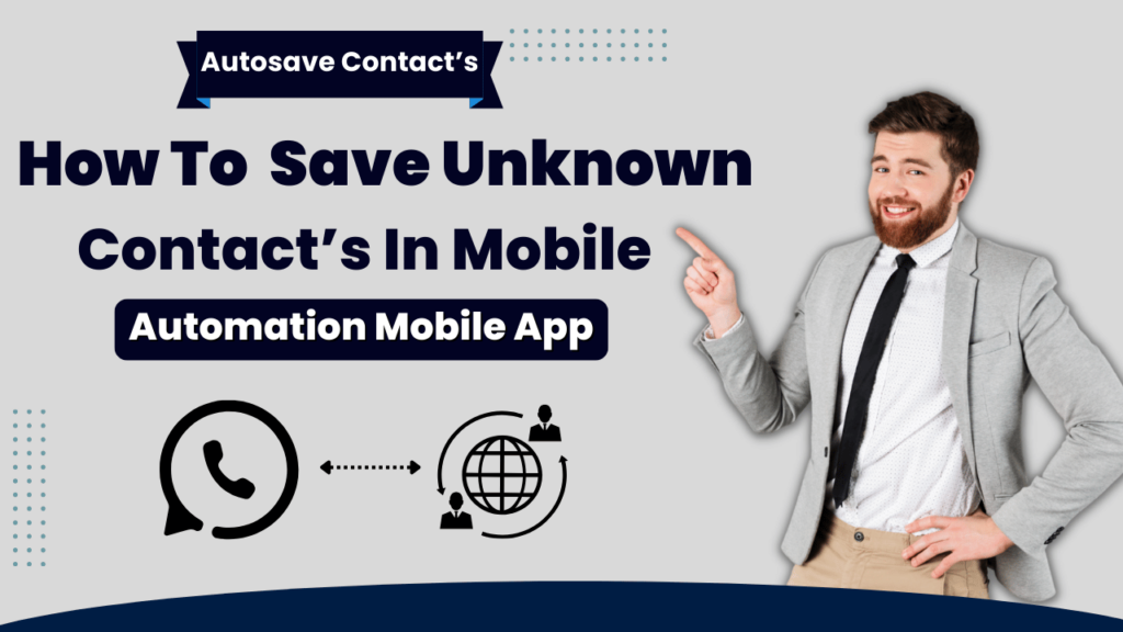 Stop Manually Saving WhatsApp Contacts